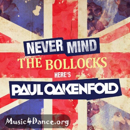 Never Mind The Bollocks… Here’s: новая компиляция от Paul Oakenfold