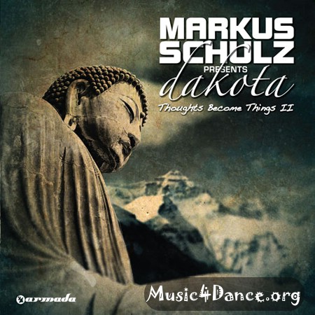 Markus Schulz pres. Dakota - Thoughts Become Things II (pre-releases)
