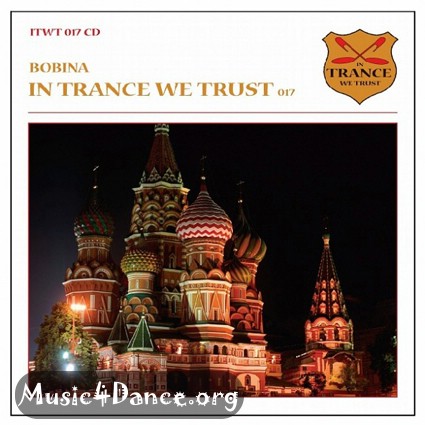 In Trance We Trust 017 (mixed by Bobina)