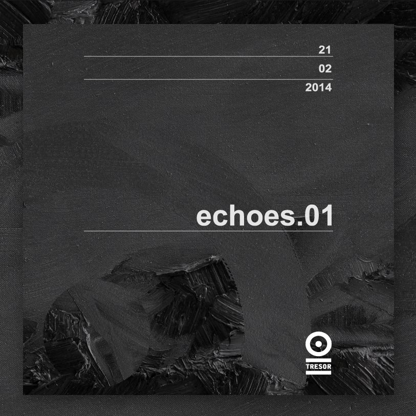 Echoes.01 at Tresor, 21.02.14