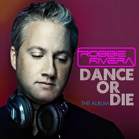 Обзор альбома Robbie Rivera - Dance Or Die
