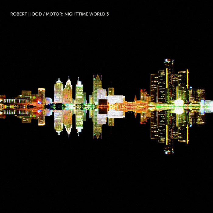 Обзор альбома Robert Hood - Motor: Nighttime World 3