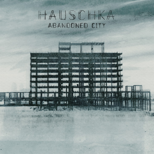 Hauschka исследует Заброшенные Города