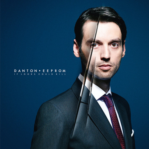 Danton Eeprom возвращается с альбомом If Looks Could Kill